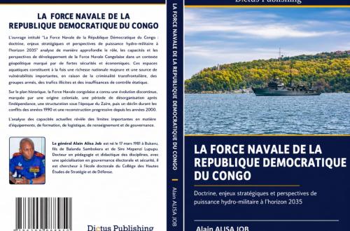 RDC : dans son nouvel ouvrage intitulé "La Force Navale de la République Démocratique du Congo", le prof Alain Alisa Job analyse l’avenir stratégique de la Force navale à l'horizon 2035